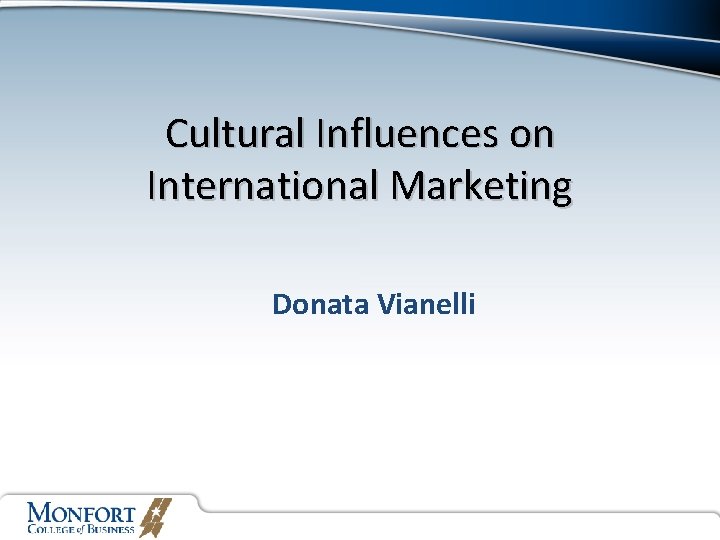 Cultural Influences on International Marketing Donata Vianelli 