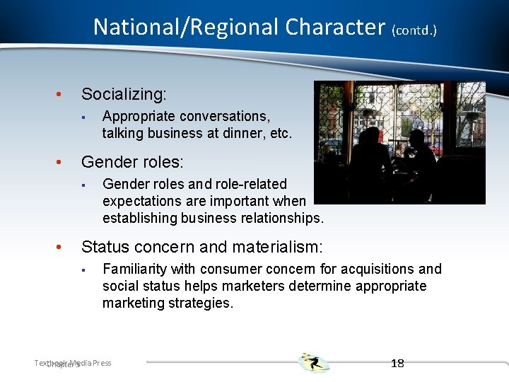 National/Regional Character (contd. ) • Socializing: § • Gender roles: § • Appropriate conversations,