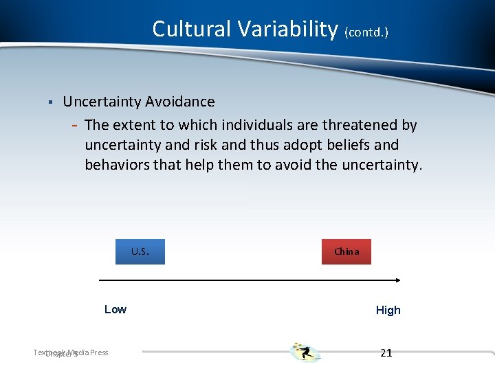 Cultural Variability (contd. ) § Uncertainty Avoidance - The extent to which individuals are