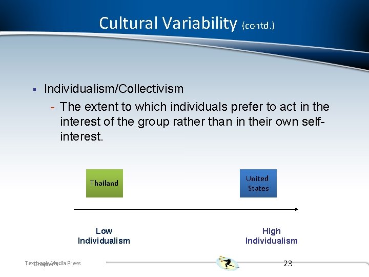 Cultural Variability (contd. ) § Individualism/Collectivism - The extent to which individuals prefer to