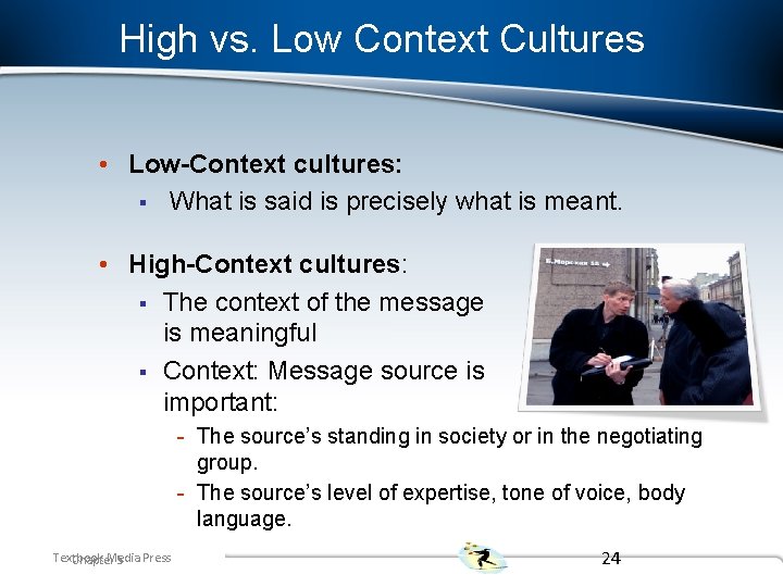 High vs. Low Context Cultures • Low-Context cultures: § What is said is precisely