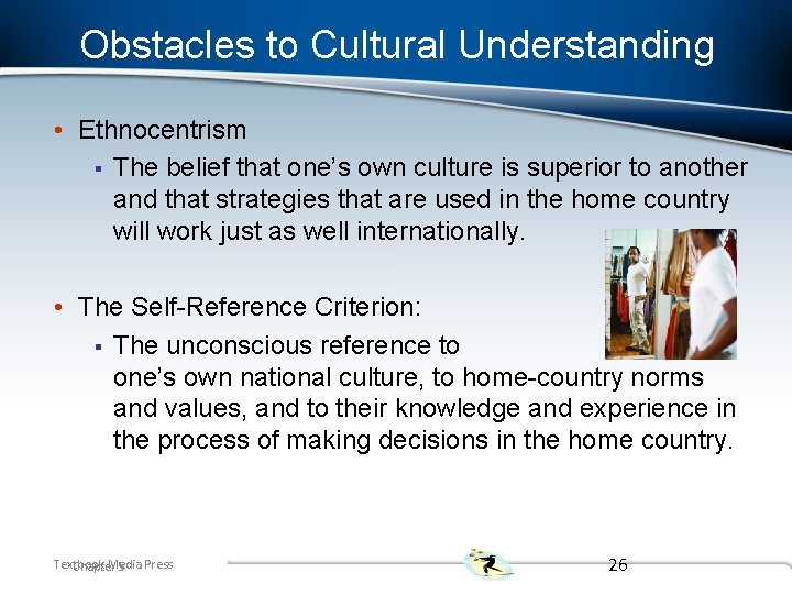 Obstacles to Cultural Understanding • Ethnocentrism § The belief that one’s own culture is