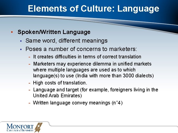 Elements of Culture: Language • Spoken/Written Language § Same word, different meanings § Poses