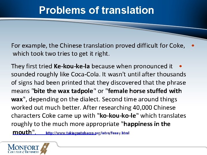 Problems of translation For example, the Chinese translation proved difficult for Coke, • which