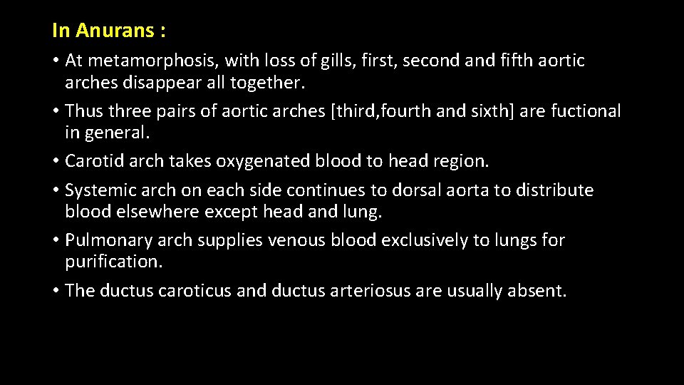 In Anurans : • At metamorphosis, with loss of gills, first, second and fifth