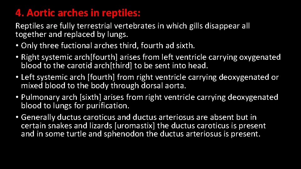 4. Aortic arches in reptiles: Reptiles are fully terrestrial vertebrates in which gills disappear