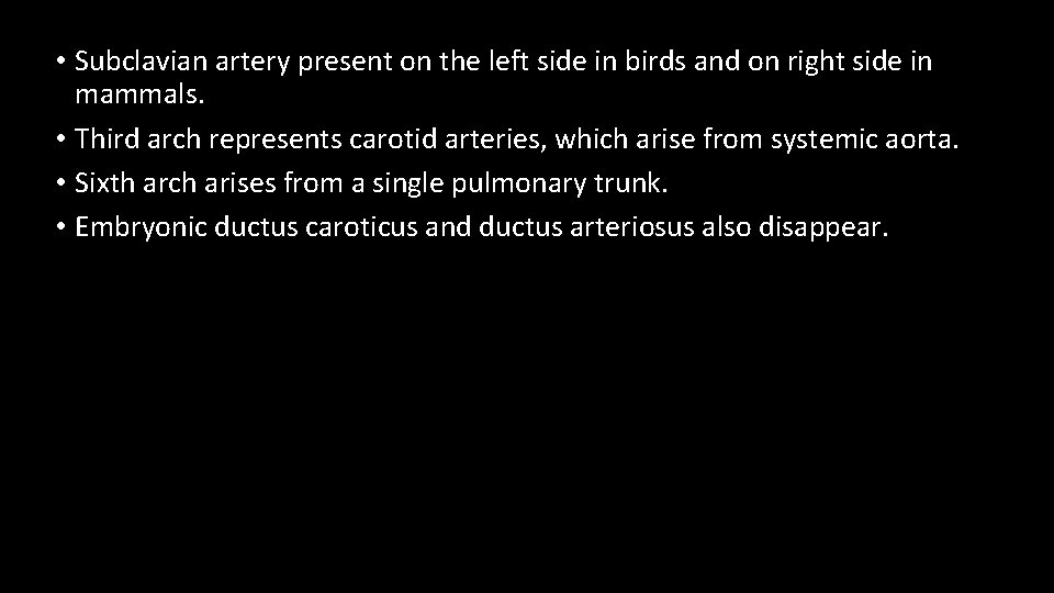  • Subclavian artery present on the left side in birds and on right