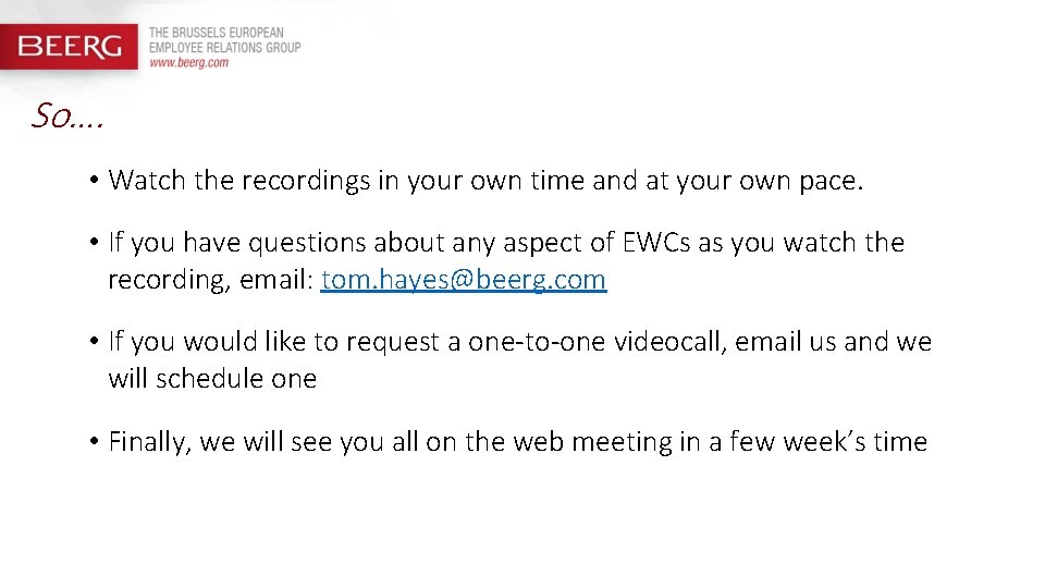 So…. • Watch the recordings in your own time and at your own pace.