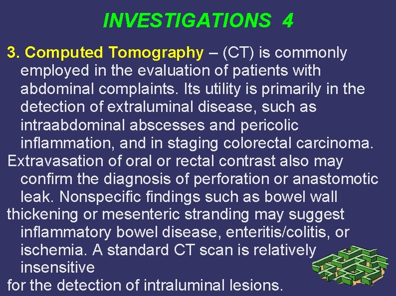 INVESTIGATIONS 4 3. Computed Tomography – (CT) is commonly employed in the evaluation of INVESTIGATIONS 4 3. Computed Tomography – (CT) is commonly employed in the evaluation of