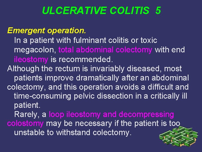 ULCERATIVE COLITIS 5 Emergent operation. In a patient with fulminant colitis or toxic megacolon, ULCERATIVE COLITIS 5 Emergent operation. In a patient with fulminant colitis or toxic megacolon,