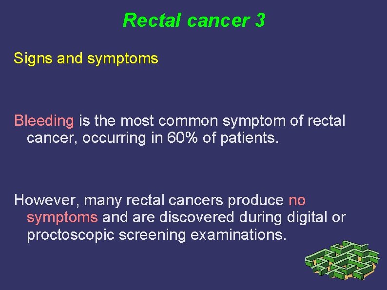 Rectal cancer 3 Signs and symptoms Bleeding is the most common symptom of rectal Rectal cancer 3 Signs and symptoms Bleeding is the most common symptom of rectal