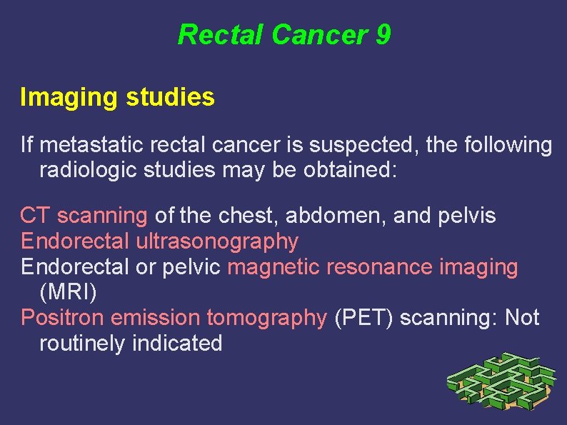 Rectal Cancer 9 Imaging studies If metastatic rectal cancer is suspected, the following radiologic Rectal Cancer 9 Imaging studies If metastatic rectal cancer is suspected, the following radiologic