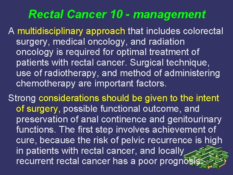 Rectal Cancer 10 - management A multidisciplinary approach that includes colorectal surgery, medical oncology, Rectal Cancer 10 - management A multidisciplinary approach that includes colorectal surgery, medical oncology,