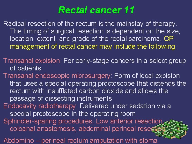 Rectal cancer 11 Radical resection of the rectum is the mainstay of therapy. The Rectal cancer 11 Radical resection of the rectum is the mainstay of therapy. The