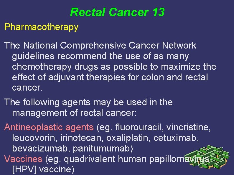 Rectal Cancer 13 Pharmacotherapy The National Comprehensive Cancer Network guidelines recommend the use of Rectal Cancer 13 Pharmacotherapy The National Comprehensive Cancer Network guidelines recommend the use of