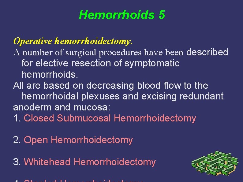 Hemorrhoids 5 Operative hemorrhoidectomy. A number of surgical procedures have been described for elective Hemorrhoids 5 Operative hemorrhoidectomy. A number of surgical procedures have been described for elective