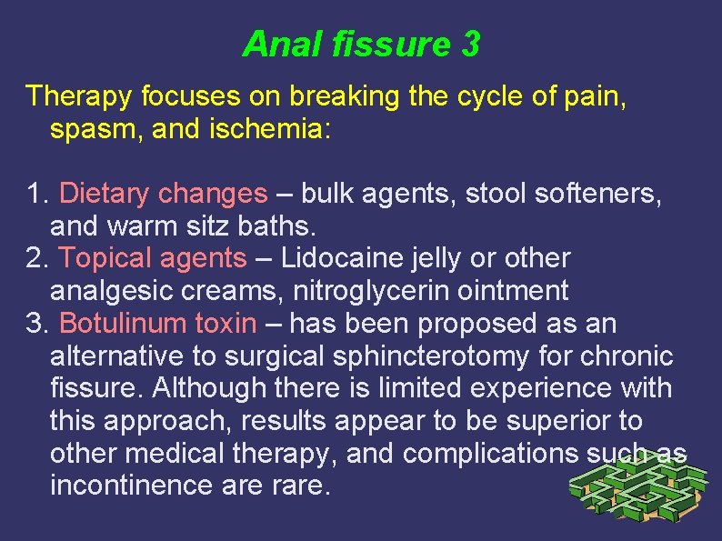 Anal fissure 3 Therapy focuses on breaking the cycle of pain, spasm, and ischemia: Anal fissure 3 Therapy focuses on breaking the cycle of pain, spasm, and ischemia: