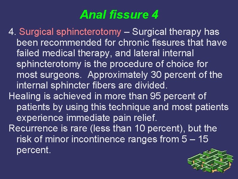 Anal fissure 4 4. Surgical sphincterotomy – Surgical therapy has been recommended for chronic Anal fissure 4 4. Surgical sphincterotomy – Surgical therapy has been recommended for chronic