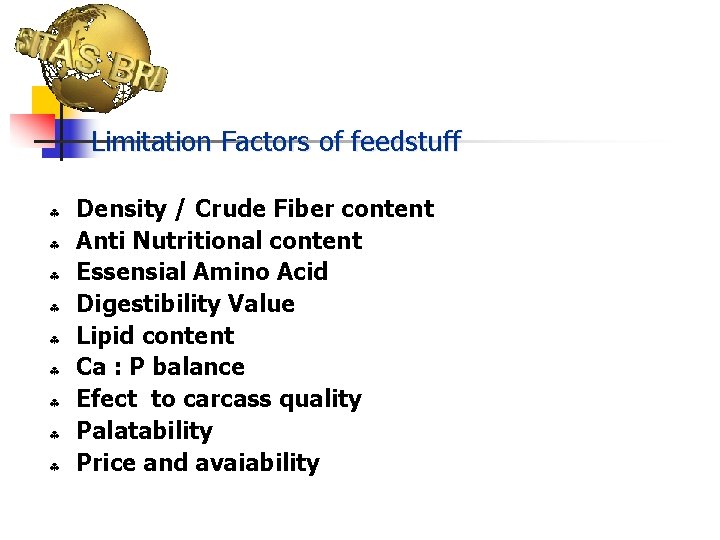 Limitation Factors of feedstuff § § § § § Density / Crude Fiber content