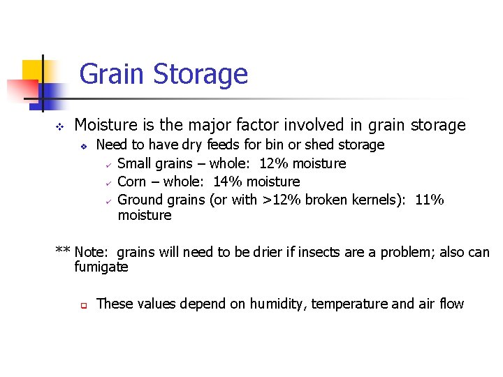 Grain Storage v Moisture is the major factor involved in grain storage v Need