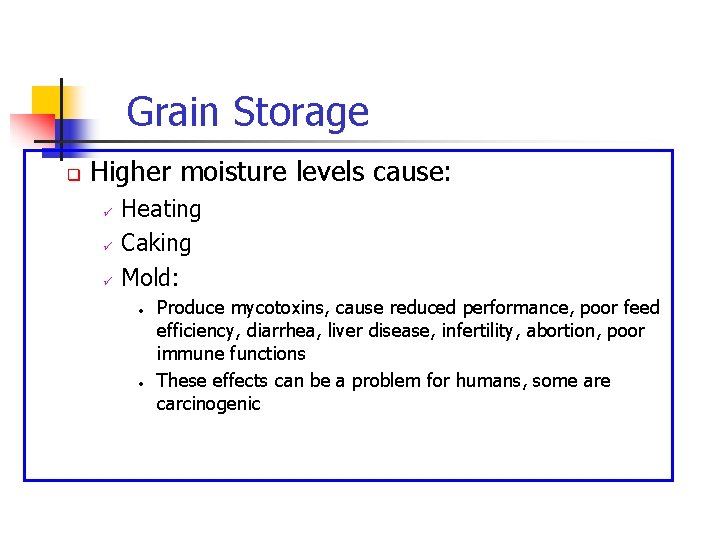 Grain Storage q Higher moisture levels cause: ü ü ü Heating Caking Mold: •