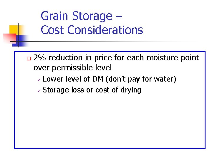 Grain Storage – Cost Considerations q 2% reduction in price for each moisture point