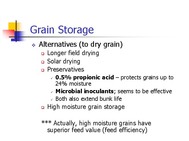 Grain Storage v Alternatives (to dry grain) q q q Longer field drying Solar