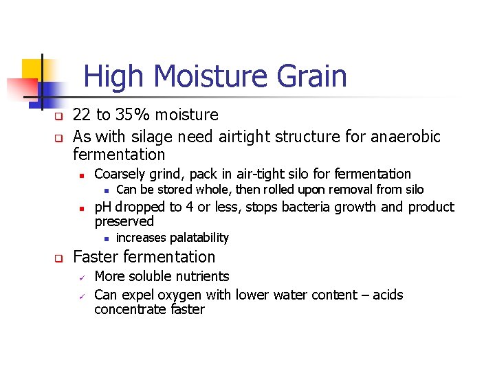 High Moisture Grain q q 22 to 35% moisture As with silage need airtight