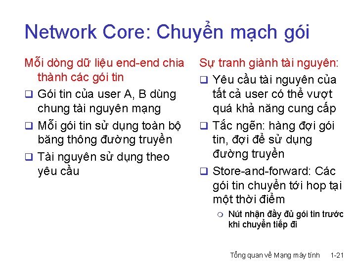 Network Core: Chuyển mạch gói Mỗi dòng dữ liệu end-end chia thành các gói