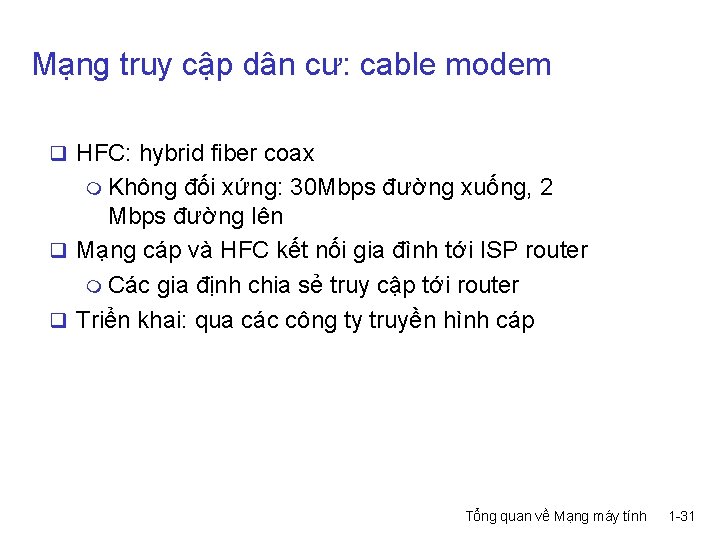 Mạng truy cập dân cư: cable modem q HFC: hybrid fiber coax m Không