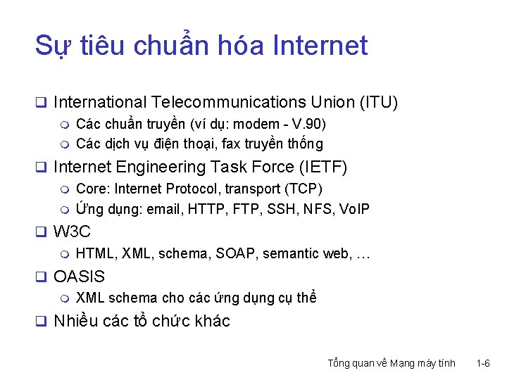 Sự tiêu chuẩn hóa Internet q International Telecommunications Union (ITU) m Các chuẩn truyền