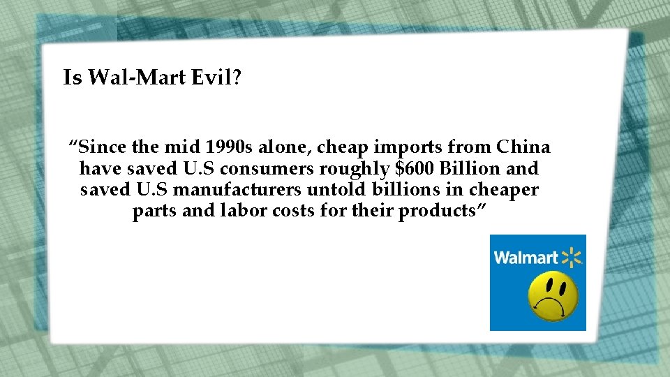 Is Wal-Mart Evil? “Since the mid 1990 s alone, cheap imports from China have