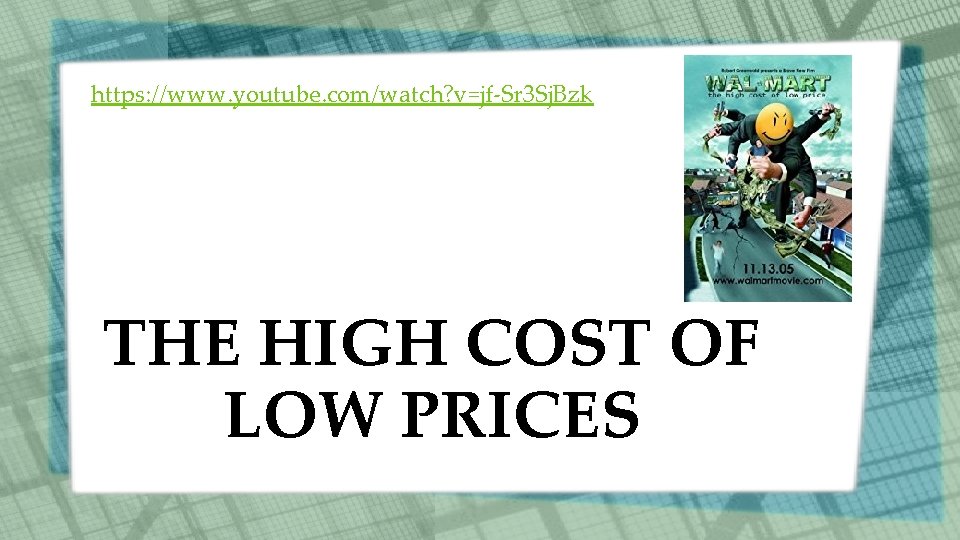 https: //www. youtube. com/watch? v=jf-Sr 3 Sj. Bzk THE HIGH COST OF LOW PRICES