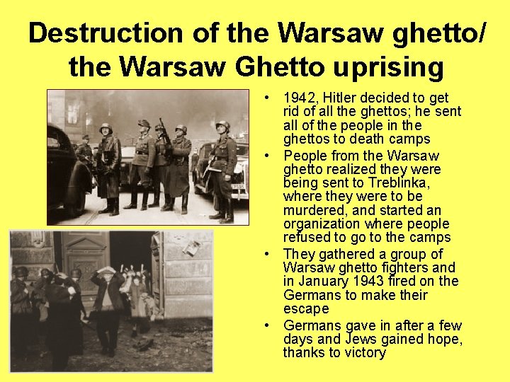 Destruction of the Warsaw ghetto/ the Warsaw Ghetto uprising • 1942, Hitler decided to