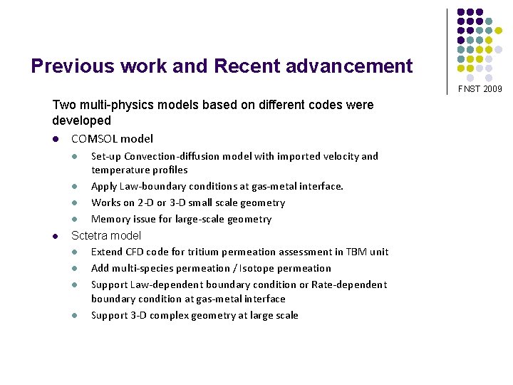 Previous work and Recent advancement FNST 2009 Two multi-physics models based on different codes