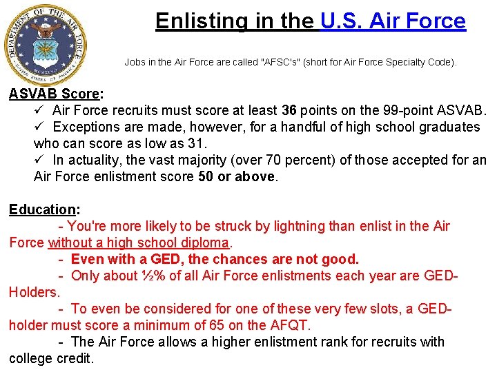 Enlisting in the U. S. Air Force Jobs in the Air Force are called