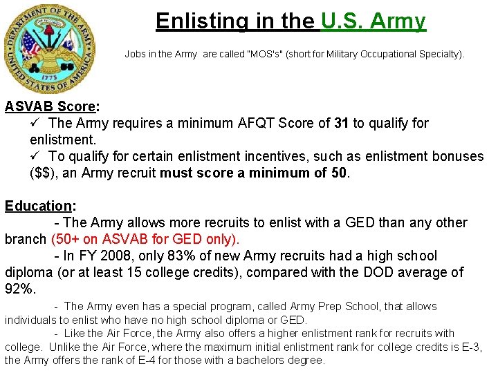 Enlisting in the U. S. Army Jobs in the Army are called “MOS's" (short