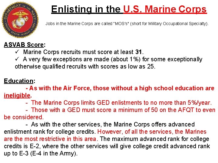 Enlisting in the U. S. Marine Corps Jobs in the Marine Corps are called