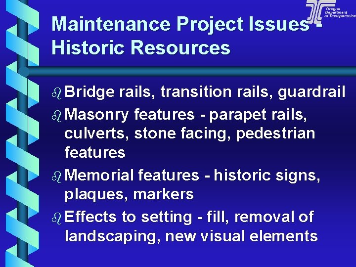 Maintenance Project Issues Historic Resources b Bridge rails, transition rails, guardrail b Masonry features