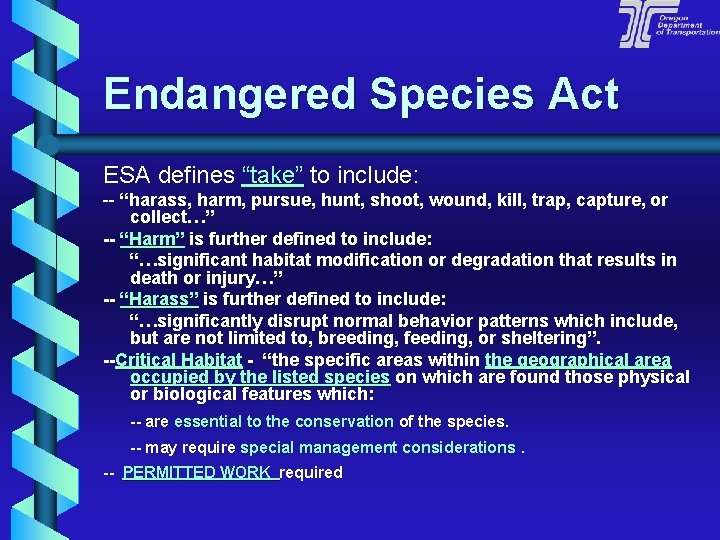 Endangered Species Act ESA defines “take” to include: -- “harass, harm, pursue, hunt, shoot,
