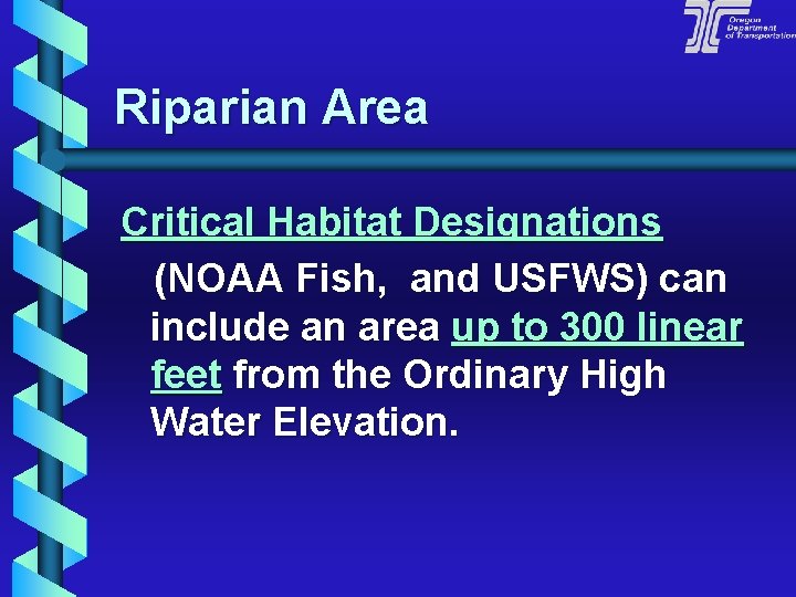 Riparian Area Critical Habitat Designations (NOAA Fish, and USFWS) can include an area up