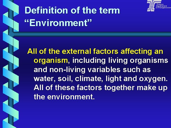 Definition of the term “Environment” All of the external factors affecting an organism, including