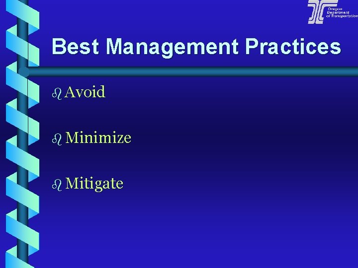 Best Management Practices b Avoid b Minimize b Mitigate 