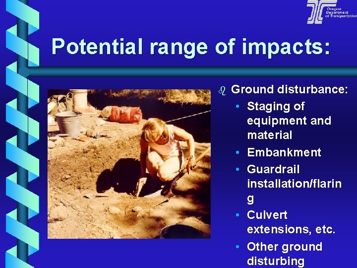 Potential range of impacts: b Ground disturbance: • Staging of equipment and material •