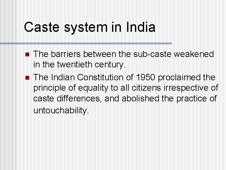 Caste system in India n n The barriers between the sub-caste weakened in the