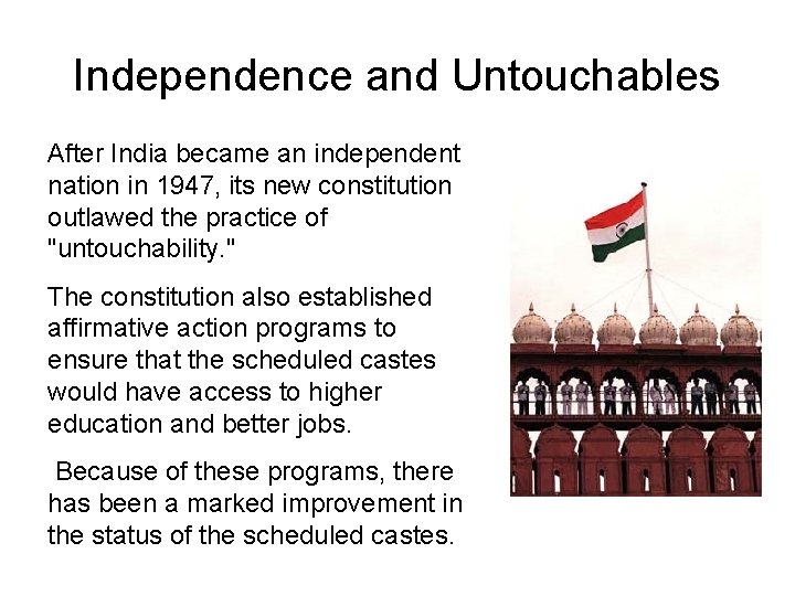 Independence and Untouchables After India became an independent nation in 1947, its new constitution