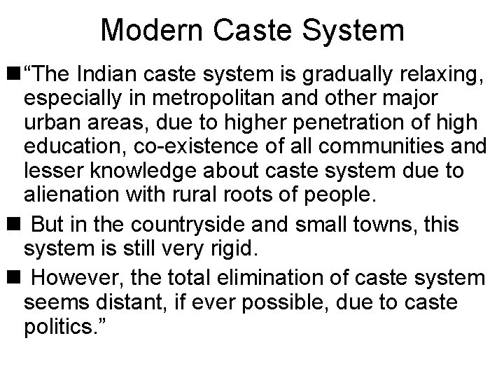 Modern Caste System n “The Indian caste system is gradually relaxing, especially in metropolitan