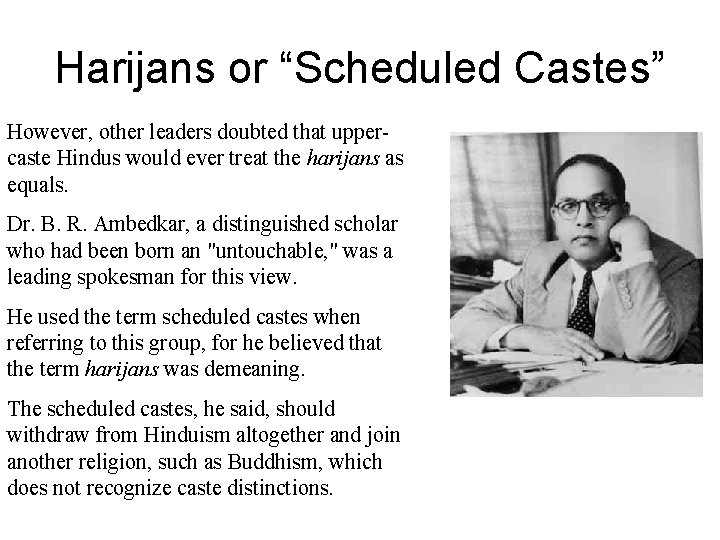 Harijans or “Scheduled Castes” However, other leaders doubted that uppercaste Hindus would ever treat