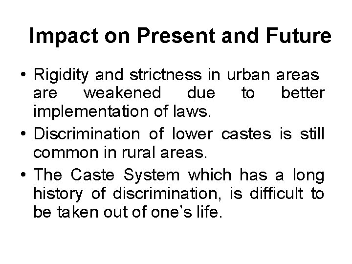 Impact on Present and Future • Rigidity and strictness in urban areas are weakened