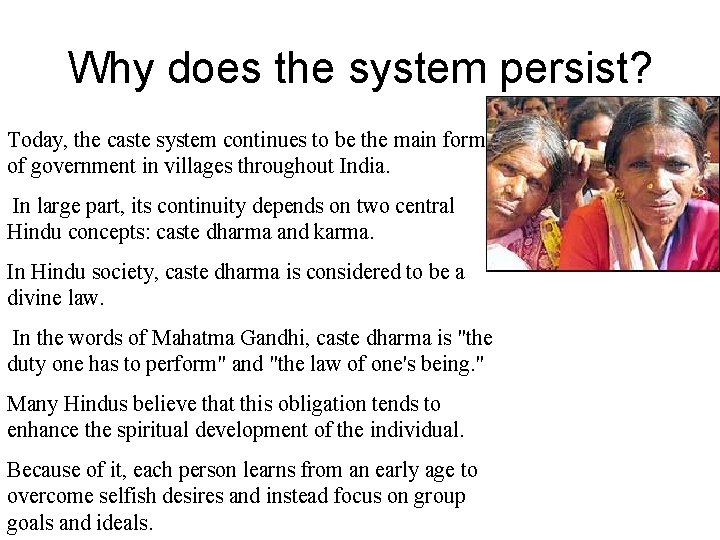 Why does the system persist? Today, the caste system continues to be the main